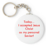 Today I excepted Jesus! keychains