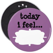 Today I Feel Desktop Office Sign Button