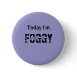 Today I'm FOGGY - a MOOD button