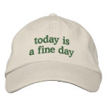 today is a fine day embroidered hats
