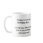 Today is not my birthday mugs