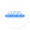 Today Is Not Your Day - Bad Day Funny Humour Comed stickers