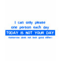 Today Is Not Your Day - Bad Day Funny Humour Comed t-shirts