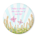 Today is the first day of the rest of your life magnets