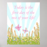 Today is the first day of the rest of your life posters