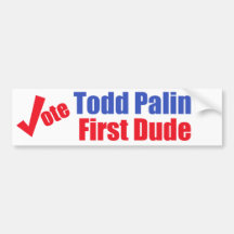 Todd Palin First Dude Bumper Sticker