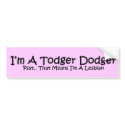 Todger Dodger bumper stickers
