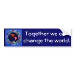 Together we can change the world Bumper Sticker bumper stickers
