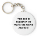 Together we make the world jealous! keychains