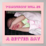 Tomorrow Will Be, A Better Day Print
