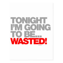 Tonight I'm Gona Be Wasted - Drunk Beer Bar Pub Postcard