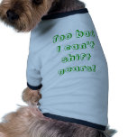 Too bad I can't shift gears!                   ... pet clothing