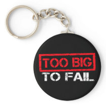 Too Big To Fail Key Chains