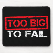 Too Big To Fail Mouse Pads