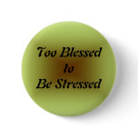 Too Blessed to be Stressed Button
