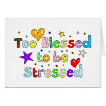 Too Blessed To Be Stressed Card