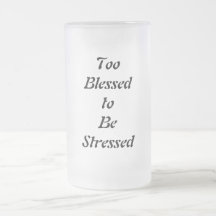 Too Blessed to Be Stressed Coffee Mugs