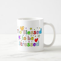 Too Blessed to be Stressed Coffee Mugs