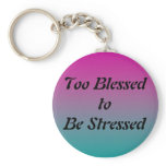 Too Blessed to be Stressed Key Chains