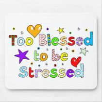 Too Blessed To Be Stressed