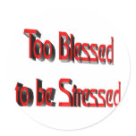 Too Blessed to be Stressed stickers