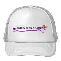 Too Blessed to be Stressed Trucker Hats