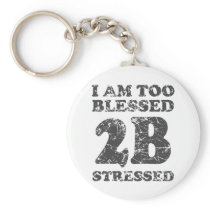 Too Blessed to be Stressed - weathered design