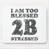 Too Blessed to be Stressed - weathered design