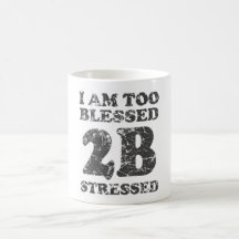 Too Blessed to be Stressed - weathered design Mug
