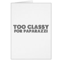 Too Classy For Paparazzi Greeting Card