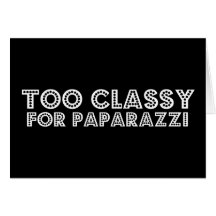 Too Classy For Paparazzi Greeting Cards