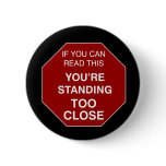 Too Close - button