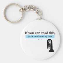 Too Close to my Tuba Key Chains