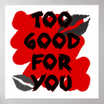 too good for you poster
