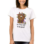 Too late to be good? shirts
