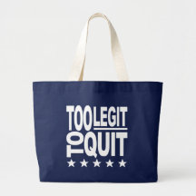Too Legit To Quit Bag