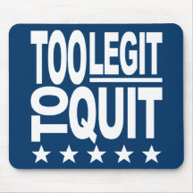 Too Legit To Quit Mousepads