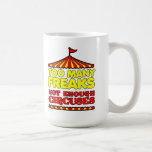 Too Many Freaks Funny Mug