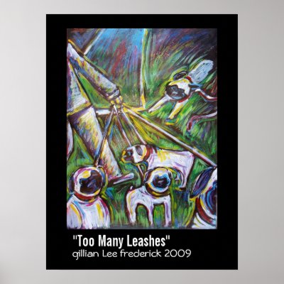 "Too Many Leashes" Print by gillianlee