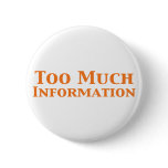 Too Much Information Gifts buttons