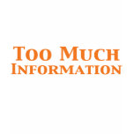 Too Much Information Gifts t-shirts