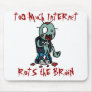 Too much internet Mouse Mat