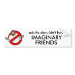 too old for imaginary friends bumper stickers