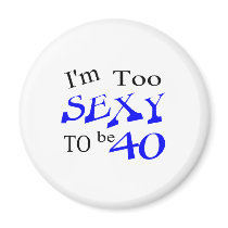 Too Sexy To Be 40