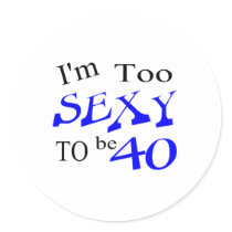 Too Sexy To Be 40