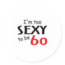 Too Sexy To Be 60