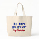 Too Stupid For Science bags
