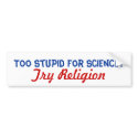 Too Stupid For Science bumper stickers