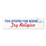 Too Stupid For Science bumper stickers