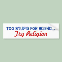 Too Stupid For Science bumper stickers